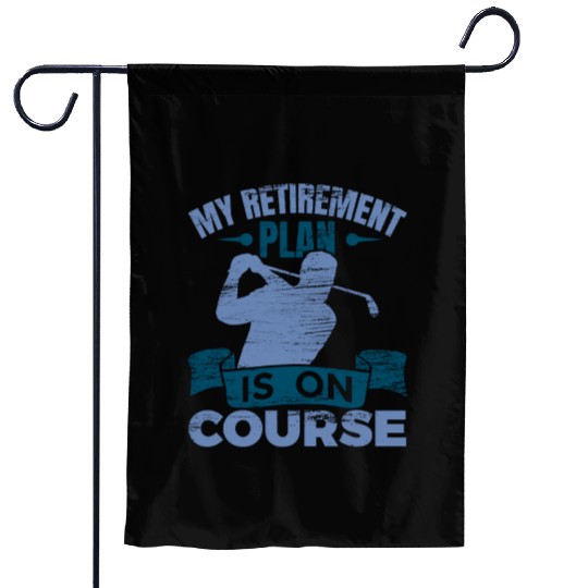 My Retirement Plan Is On Course Garden Flags