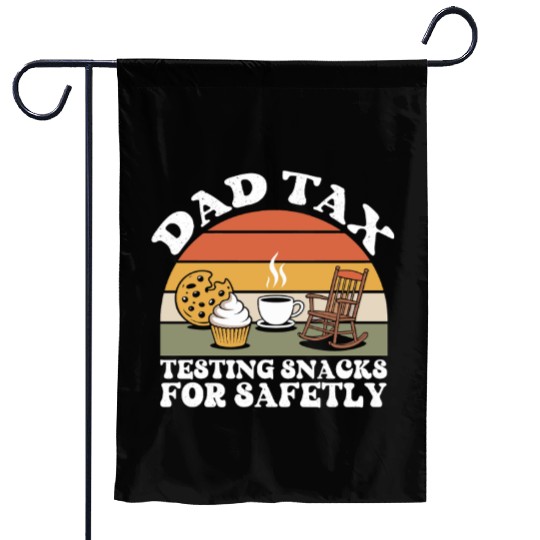 Funny Dad Tax Testing Snacks For Safety Father's Garden Flags