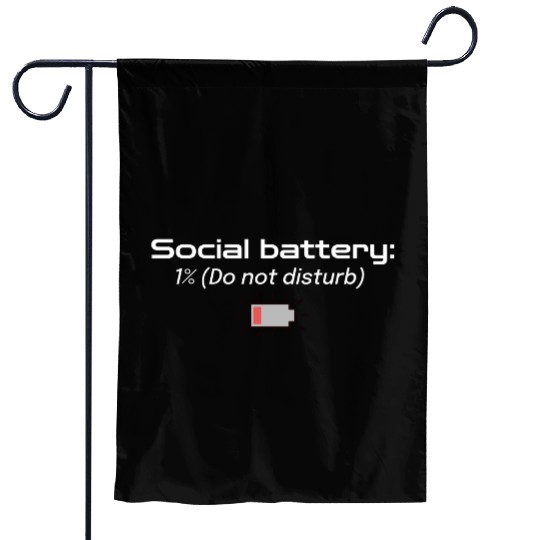 Social battery: 1% (Do not disturb) Garden Flags