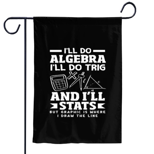 Math Teacher I'll Do Algebra Trig Stats Garden Flags