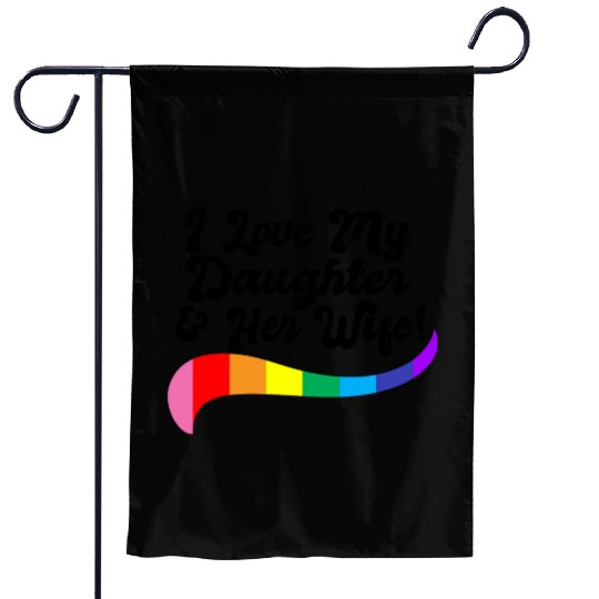I love my daughter & her wife proud parent gay kid Garden Flags