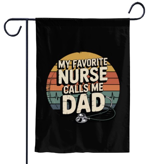 My Favorite Nurse Calls Me Dad Father's Day Garden Flags