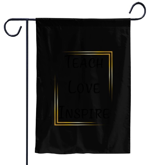 Teach Love Inspire – Teacher Appreciation Garden Flags