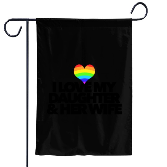 I love my daughter & her wife LGBTQ proud parent Garden Flags
