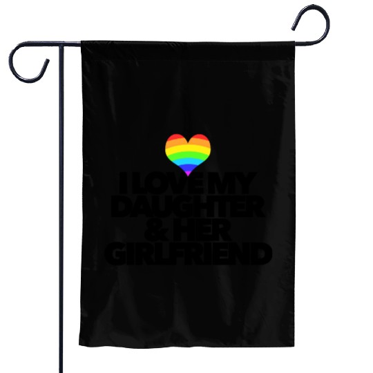 I love my daughter & her girlfriend LGBTQ proud Garden Flags