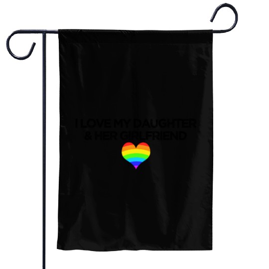 Gay rights I love my daughter & her girlfriend Garden Flags