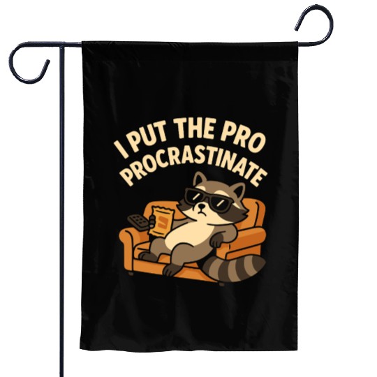 I Put the Pro in Procrastinate Funny Lazy Raccoon Garden Flags