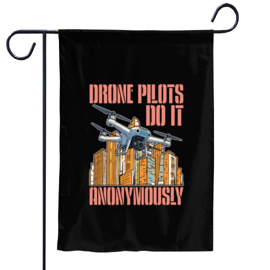 Drone Pilots Do It Anonymously Drone Operator Garden Flags