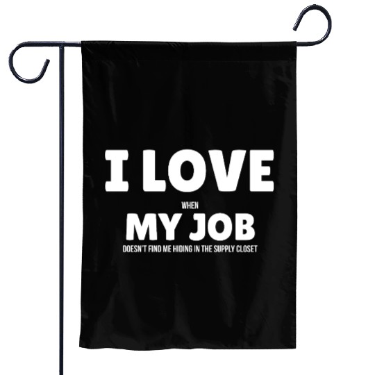 I Love My Job Garden Flags