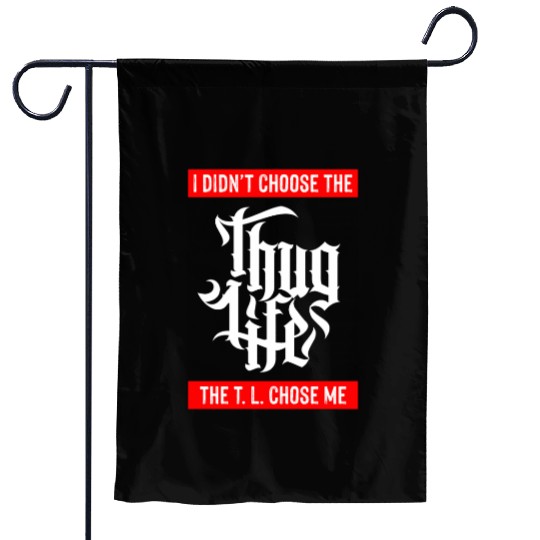 Thug Life Chose Me Funny Urban Quote Garden Flags