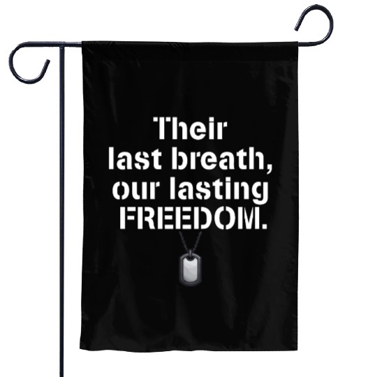Their last breath our lasting freedom Soldiers Garden Flags