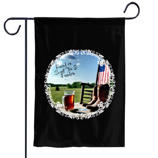 Raised On Sweet Tea & Freedom Garden Flags