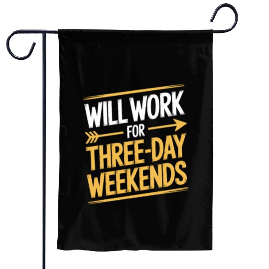Will Work for Three Day Weekends Labor Day Garden Flags
