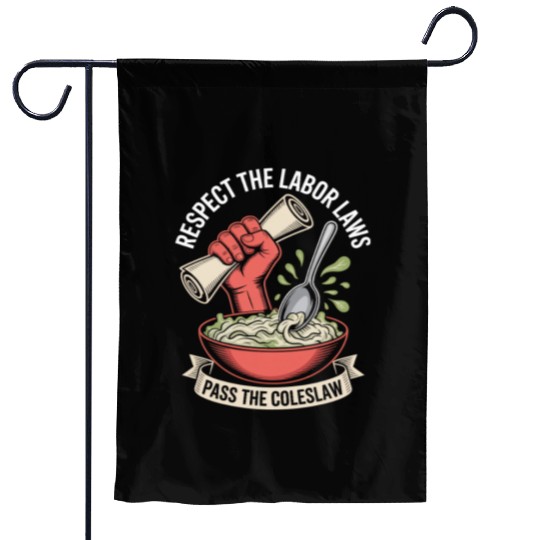 Respect the Labor Laws Pass the Coleslaw Labor Day Garden Flags