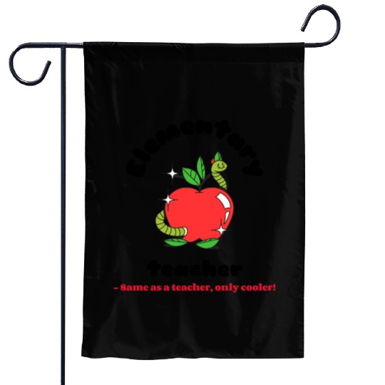 Elementary teacher same as a teacher only cooler! Garden Flags