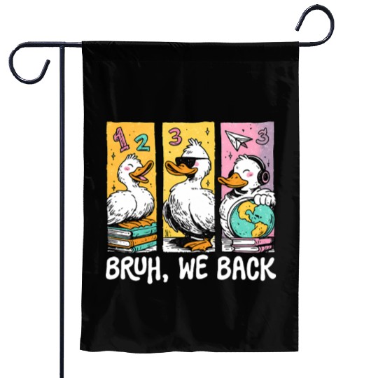 Bruh We Back Silly Goose Back to School Garden Flags