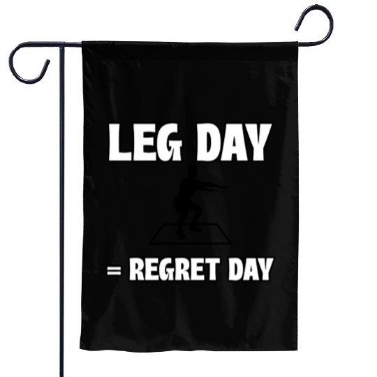 Leg Day = Regret Day Garden Flags