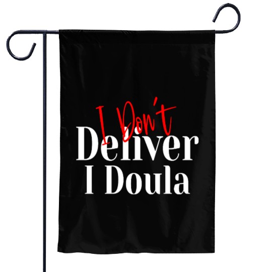I Don’t Deliver I Doula – Funny Garden Flags
