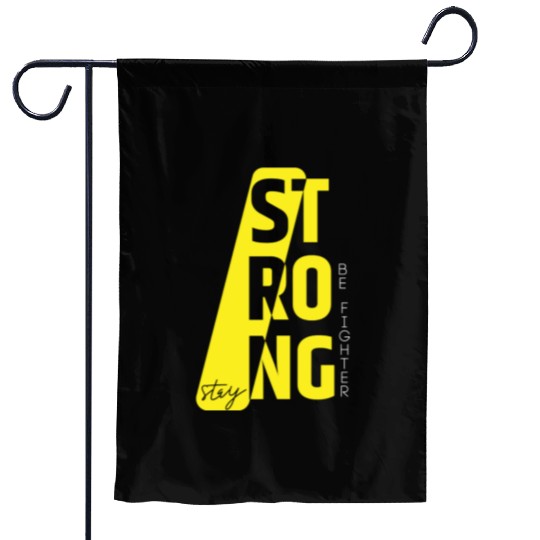 Stay Strong Be a Fighter in Yellow Text Garden Flags