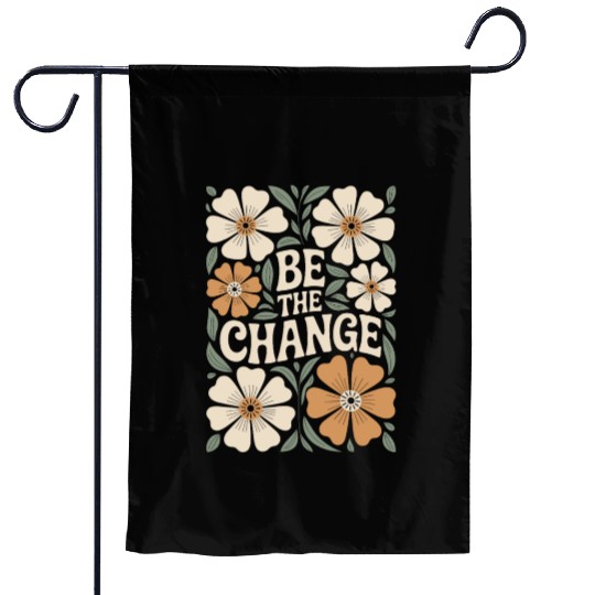 Be The Change Motivational Quote Floral Vintage Garden Flags