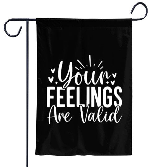 Your Feelings Are Valid - Empathy Design Garden Flags