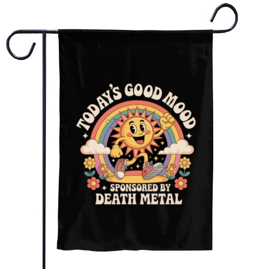 Todays Good Mood Sponsored By Death Metal Garden Flags