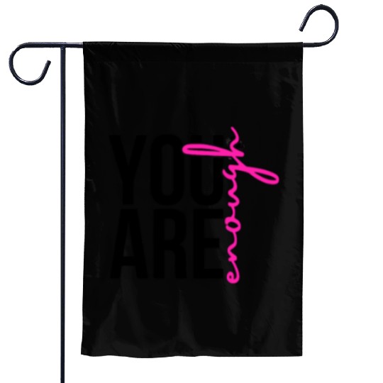 You Are Enough Garden Flags