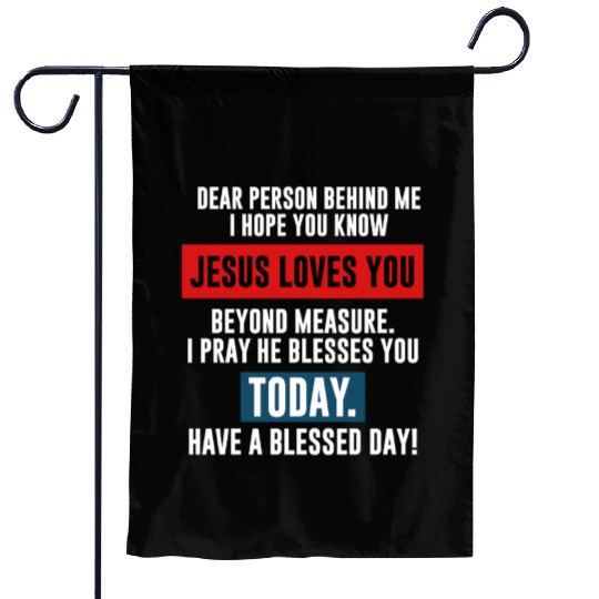 Dear Person Behind Me I Hope You Know Jesus Loves Garden Flags