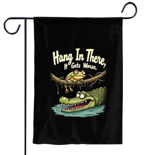 Hang In There – Dark Humor Sarcastic Garden Flags
