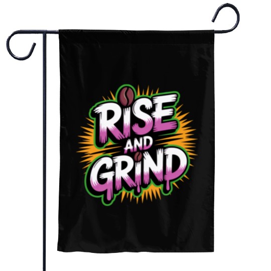 Rise and Grind Coffee Motivational Garden Flags