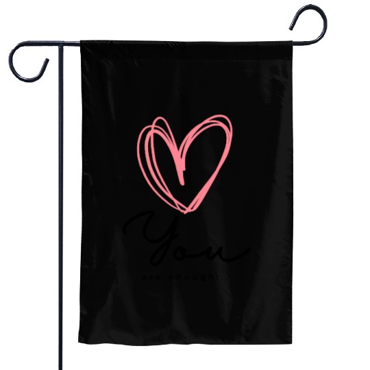 You Are Enough - Self Love Heart Design Garden Flags