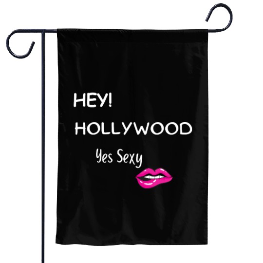 HEY HOLLYWOOD Yes Sexy part 2 Garden Flags
