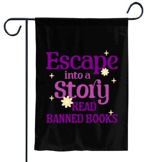 Escape Into a Story Read Banned Books Garden Flags