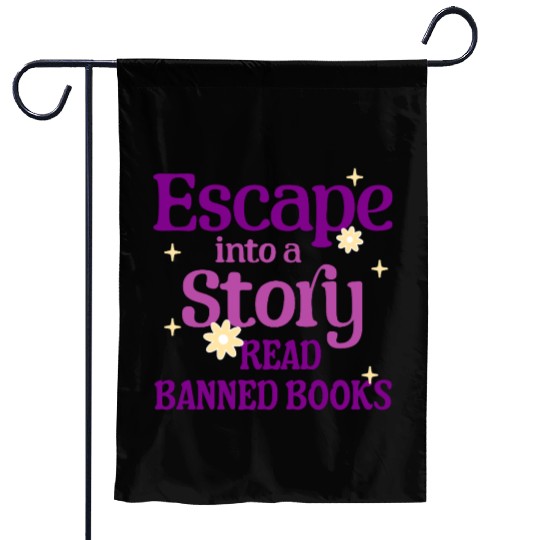 Escape Into a Story Read Banned Books Garden Flags