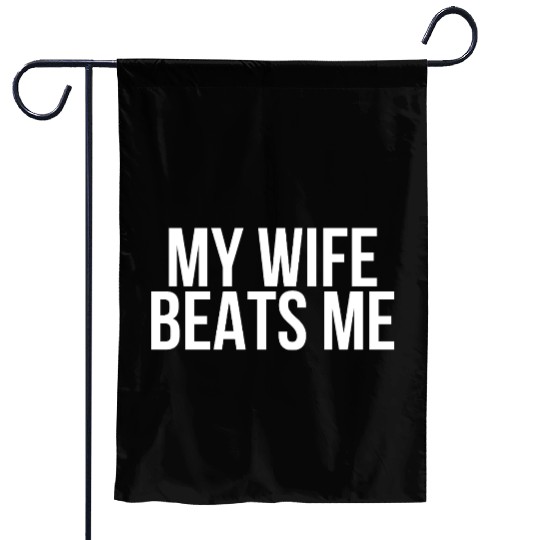 My Wife Beats Me" Funny Husband Joke Sarcastic Art Garden Flags