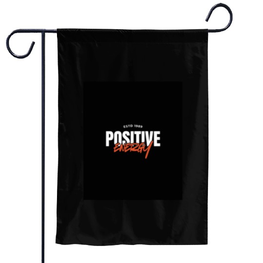 Positive Energy Motivational Quote Garden Flags