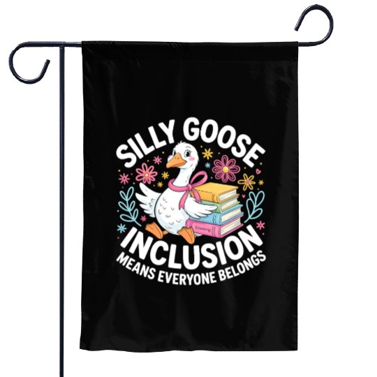 Funny Silly Goose Inclusion Means Everyone Belongs Garden Flags