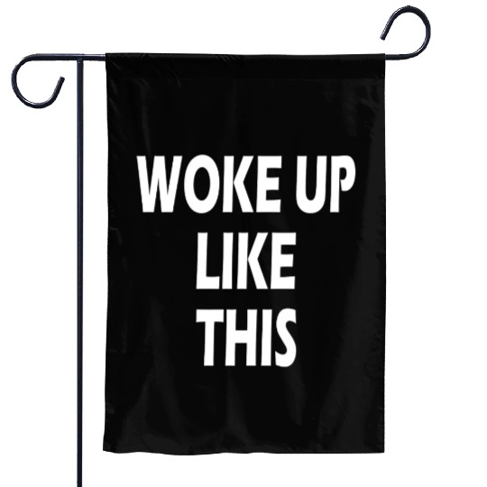 WOKE UP LIKE THIS FUNNY MORNING WEEKEND CASUAL Garden Flags