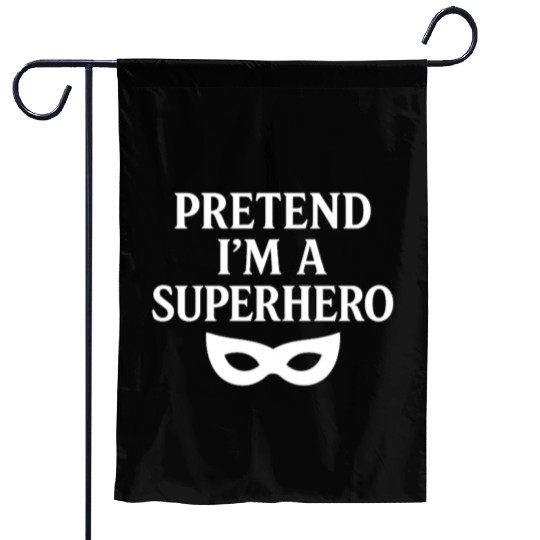Pretend I'm a Superhero – Fun White Design Garden Flags