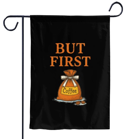 But First, Coffee Garden Flags
