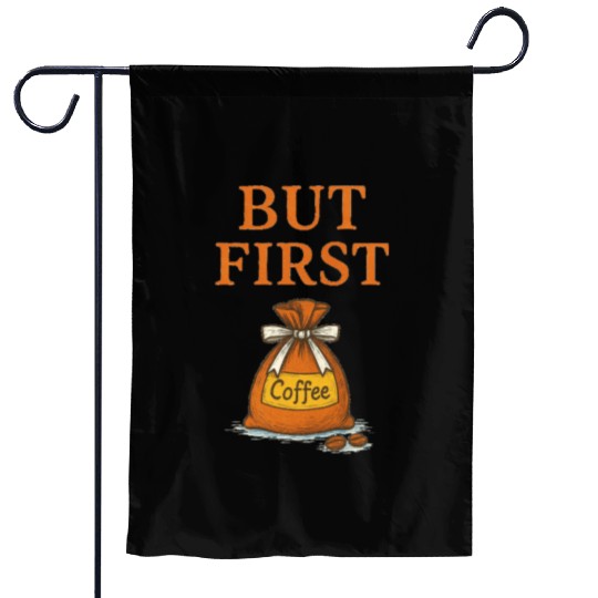 But First, Coffee Garden Flags