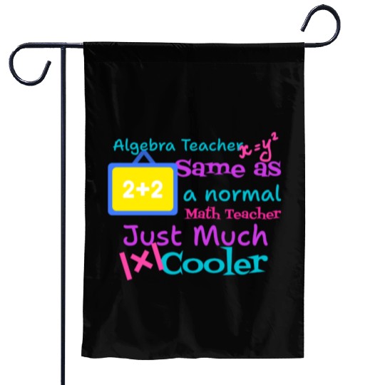 Algebra teacher same as a normal Math teacher tsht Garden Flags