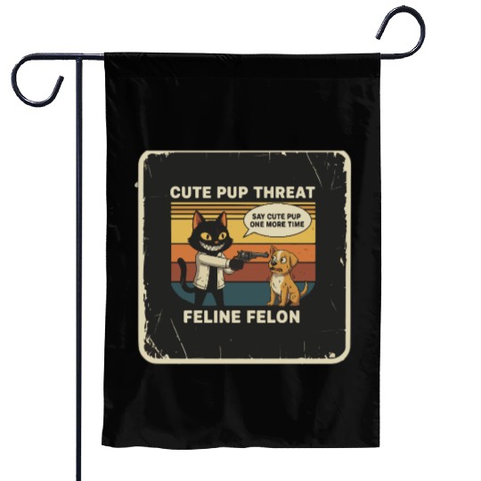 Cute Pup Threat Feline Felon Garden Flags