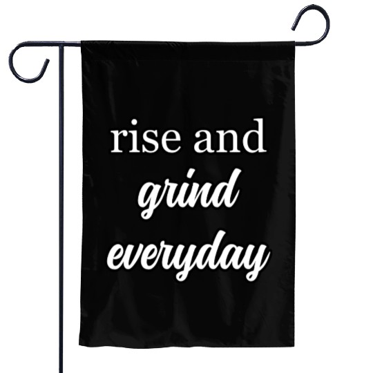 Start Your Day Right: Rise and Grind Motto	 Garden Flags
