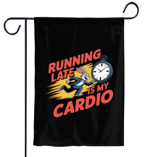 Running Late is My Cardio Funny Workout Quote Garden Flags