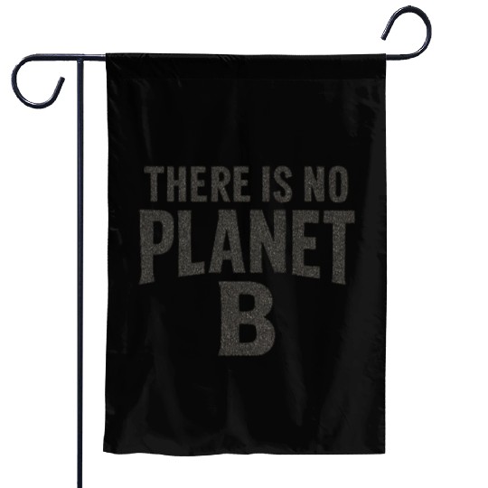 There Is No Planet B Earth Quote Garden Flags