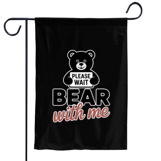 Bear With Me Funny Pun Teddy Bear Garden Flags