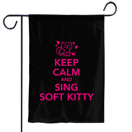 Keep calm and sing soft kitty Garden Flags