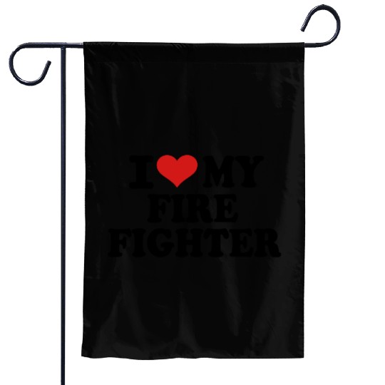 I love my Firefighter Garden Flags