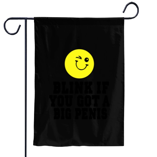BLINK IF YOU GOT A BIG PENIS Garden Flags